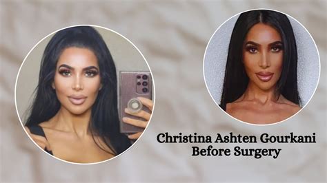 christina ashten gourkani before and after|Christina Ashten Gourkani Wikipedia, Before and After。